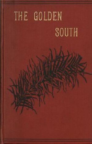 [Gutenberg 57484] • The Golden South / Memories of Australian Home Life from 1843 to 1888